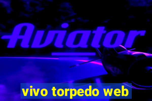 vivo torpedo web